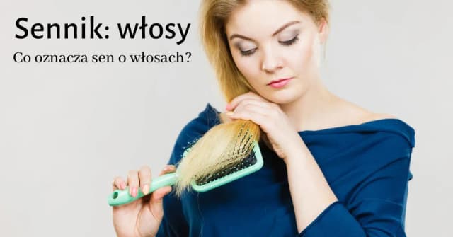 Znaczenie snów o włosach – co oznaczają i jak je interpretować w senniku Znaczenie snów o włosach – co oznaczają i jak je interpretować w senniku